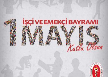 1 Mayıs İşçi ve Emekçi Bayramı Kutlu Olsun