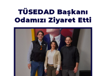 TÜSEDAD Başkanı Odamızı Ziyaret Etti