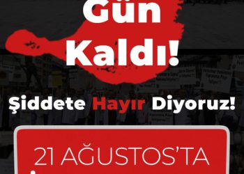 21 Ağustos’ta İş Bırakıyoruz!