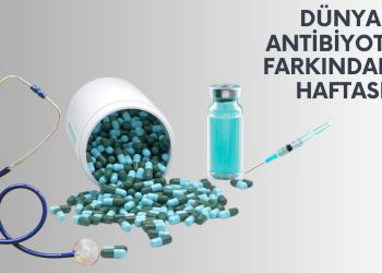 Dünya Antibiyotik Farkındalık Haftası: Akılcı Antibiyotik Kullanımı Neden Önemlidir?  