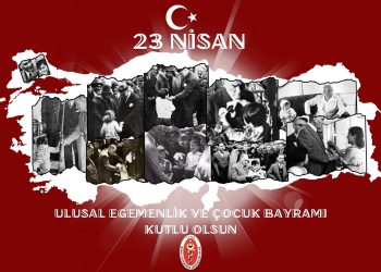 23 Nisan Ulusal Egemenllik ve Çocuk Bayramı Kutlu Olsun