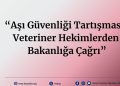“Aşı Güvenliği Tartışması: Veteriner Hekimlerden Bakanlığa Çağrı”