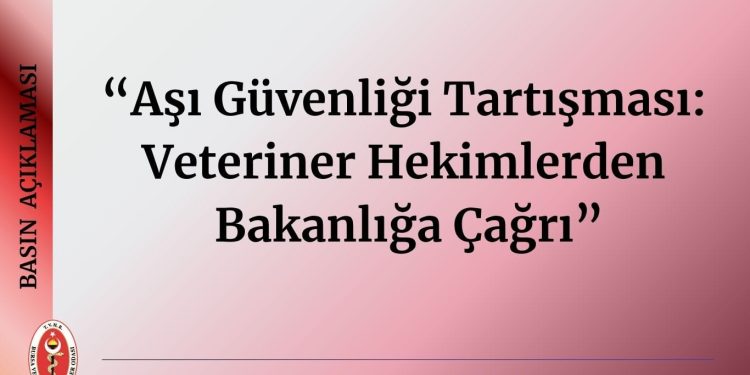 “Aşı Güvenliği Tartışması: Veteriner Hekimlerden Bakanlığa Çağrı”