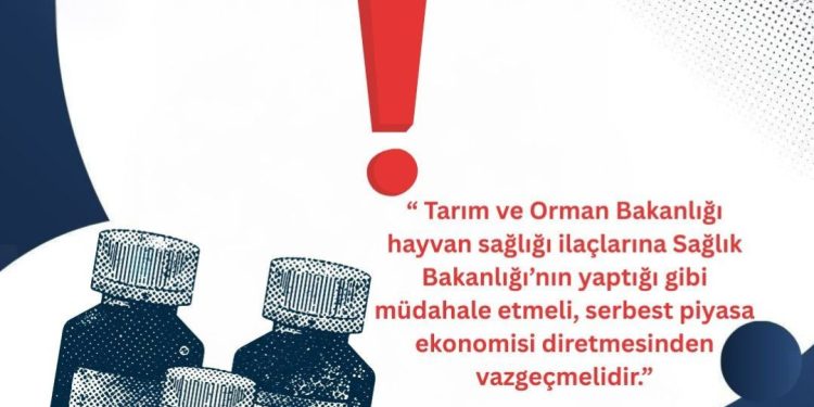 Hayvan Sağlığı İlaçlarında Fiyatları Devlet Belirlemeli