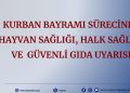 KURBAN BAYRAMI SÜRECİNDEHAYVAN SAĞLIĞI, HALK SAĞLIĞI VE GÜVENLİ GIDA UYARISI