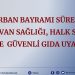 KURBAN BAYRAMI SÜRECİNDEHAYVAN SAĞLIĞI, HALK SAĞLIĞI VE GÜVENLİ GIDA UYARISI