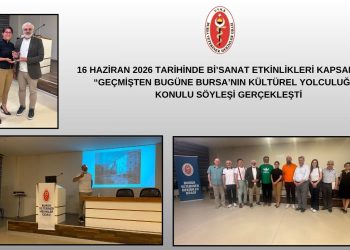 Bi’ Sanat Etkinlikleri Kapsamında “Geçmişten Bugüne Bursa’nın Kültürel Yolculuğu” Konulu Söyleşi Gerçekleşti