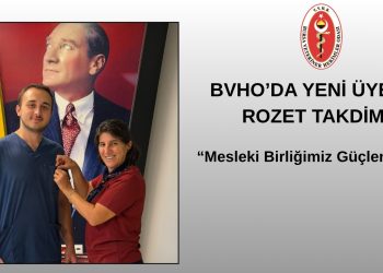 BVHO’ da Yeni Üyeye Rozet Takdimi                                               “Mesleki Birliğimiz Güçleniyor”