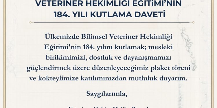 TÜRKİYE’DE BİLİMSEL VETERİNER HEKİMLİĞİ EĞİTiMİ’NİN 184. YILI KUTLAMA DAVETİ